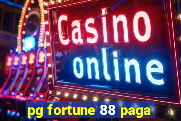 pg fortune 88 paga